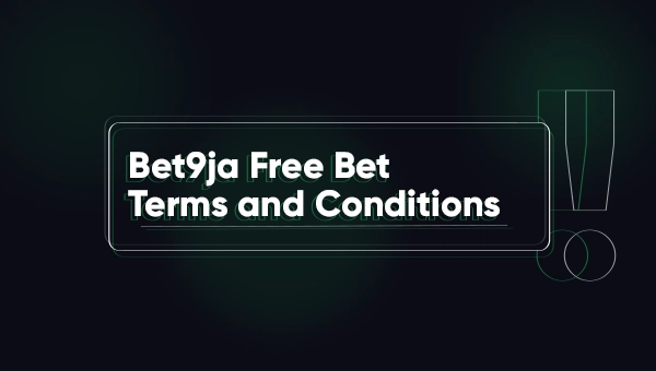 Terms and Conditions of Bet9ja Free Bet